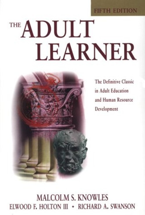 The Adult Learner : The Definitive Classic in Adult Education and