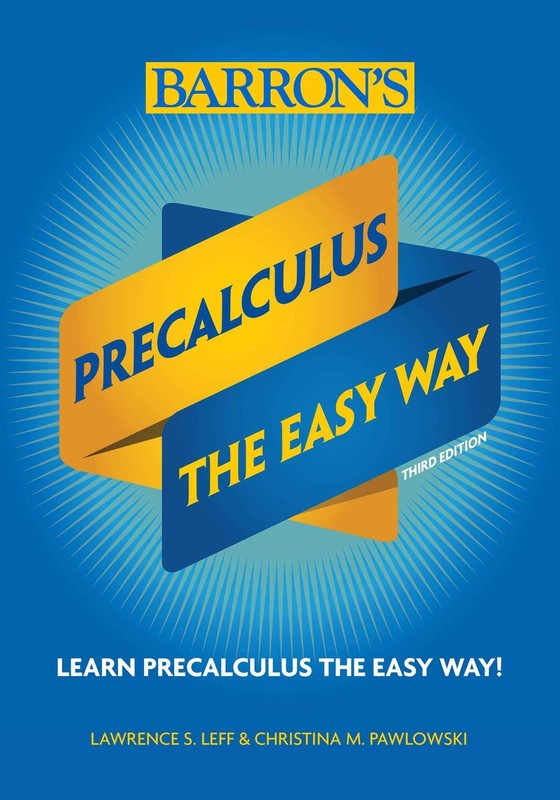 Precalculus: The Easy Way (Barron’s Easy Way)