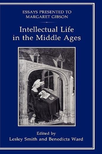 Intellectual Life In The Middle Ages: Essays Presented To Ma…