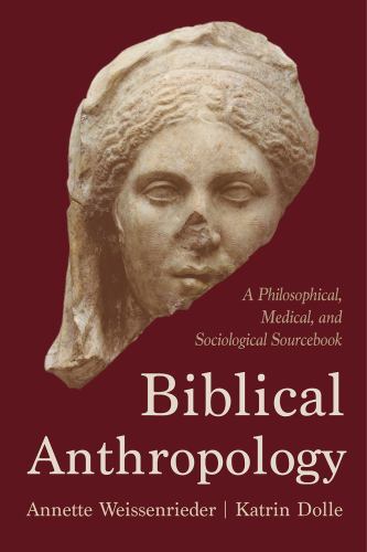 Biblical Anthropology : A Philosophical, Medical, and Sociological Sourc, Har...