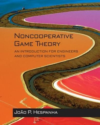 Noncooperative Game Theory: An Introduction for Engineers and Computer: New