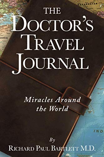 The Doctor’s Travel Journal: Miracl…, Bartlett M.D.,