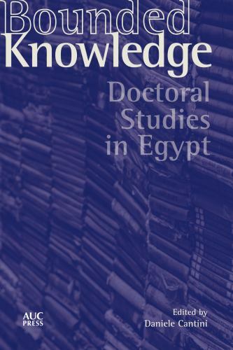Bounded Knowledge : Doctoral Studies in Egypt, Hardcover by Cantini, Daniele …