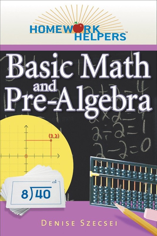 Homework Helpers: Basic Math and Pre-Algebra, Revised Edition by Szecsei