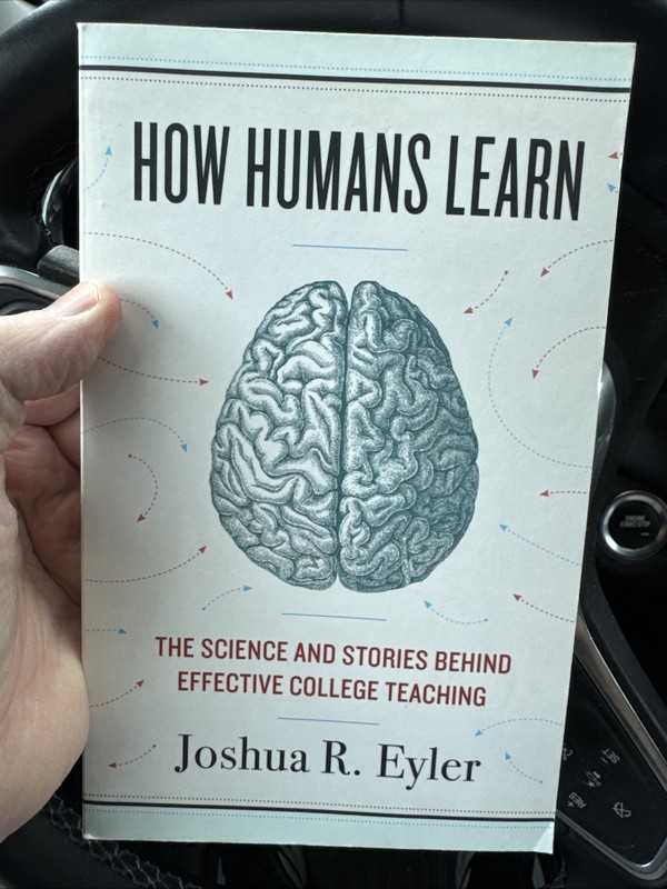 How Humans Learn : The Science And Stories Behind Effective College Teaching