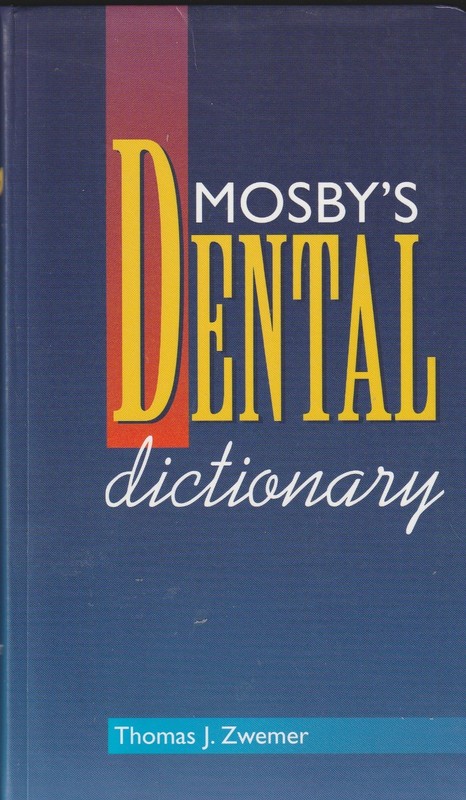 Mosby’s Dental Dictionary by Thomas J. Zwemer (1998, Trade Paperback)