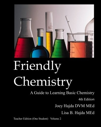 FRIENDLY CHEMISTRY TEACHER EDITION (ONE STUDENT) VOLUME 2 By Joey Hajda & Lisa