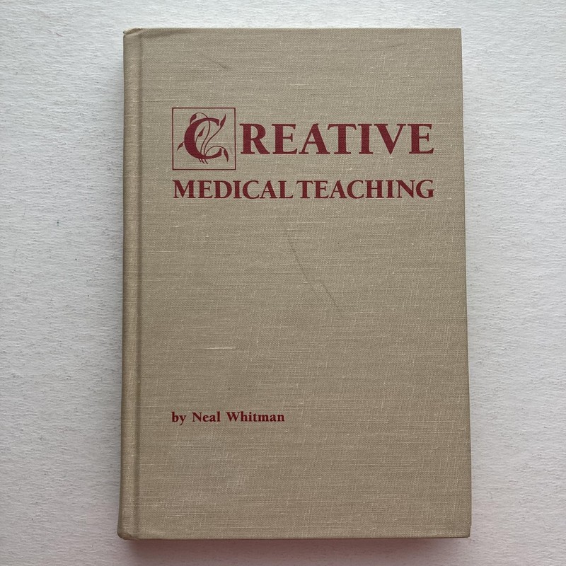 Creative Medical Teaching Neal Whitman 1990 Hardcover Medical Education Textbook