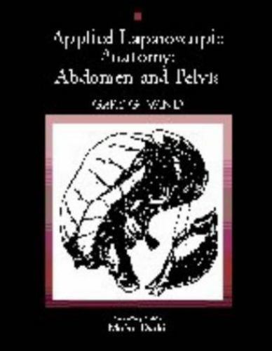 Applied Laparoscopic Anatomy of the Abdomen and Pelvis (1997, Hardcover)