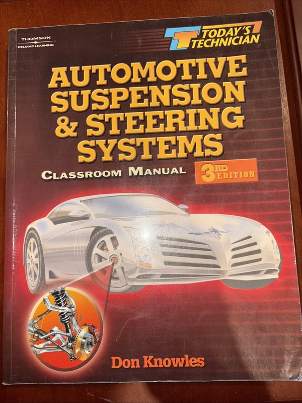 Automotive Suspension and Steering Systems by Don Knowles 3rd. edition; 2003