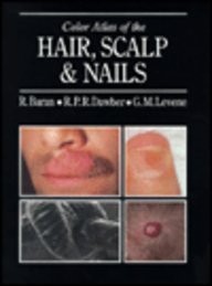 COLOR ATLAS OF THE HAIR, SCALP AND NAILS By Baran Robert Md & Dawber Ma Mb Chb