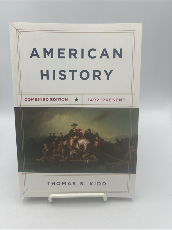 American History, Combined Edition : 1492 – Present by Thomas S. Kidd (2019,…