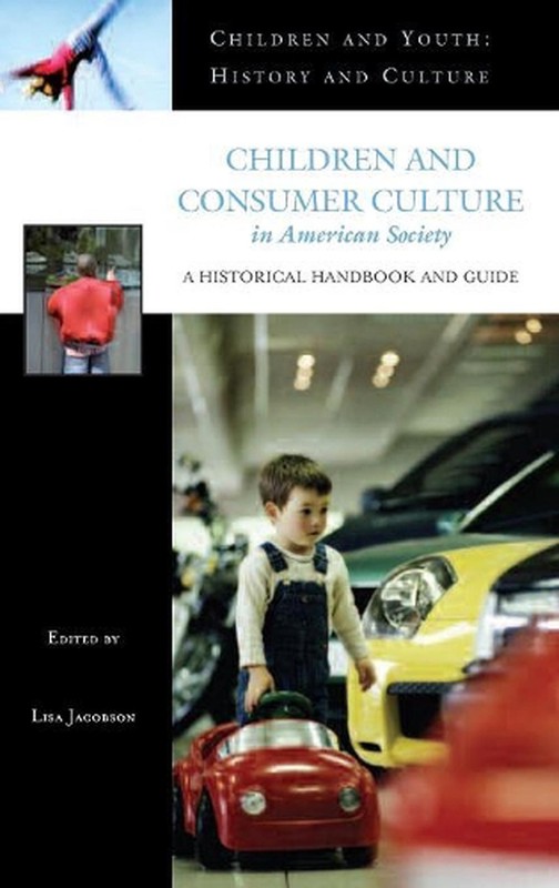 Children and Consumer Culture in American Society: A Historical Handbook and Gui