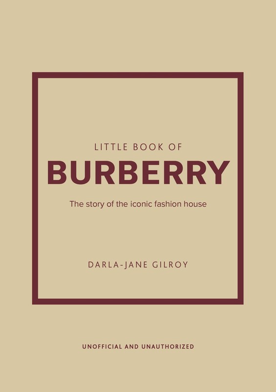 Little Book of Burberry: The Story of the Iconic Fashion House (Little Books…