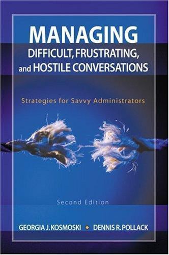 Managing Difficult, Frustrating, and Hostile Conversations: Strategies for Savv