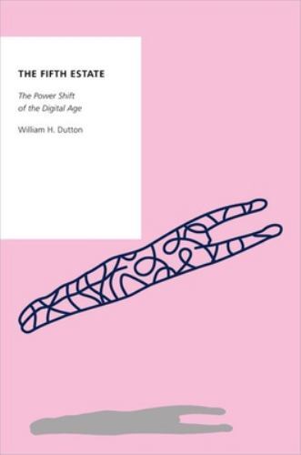 Fifth Estate : The Power Shift of the Age, Paperback by Dutton, William H., …