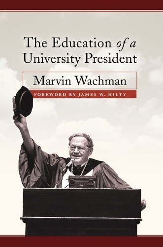 The Education of a University Presi…, Wachman, Marvin