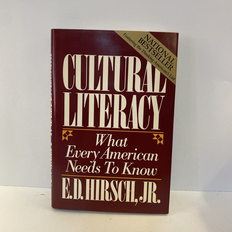 Cultural Literacy : What Every American Needs to Know by E. D. Hirsch Jr….