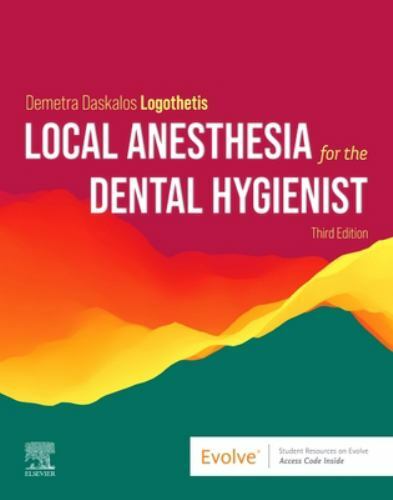 Local Anesthesia for the Dental Hygienist by Demetra D. Logothetis (2021,…