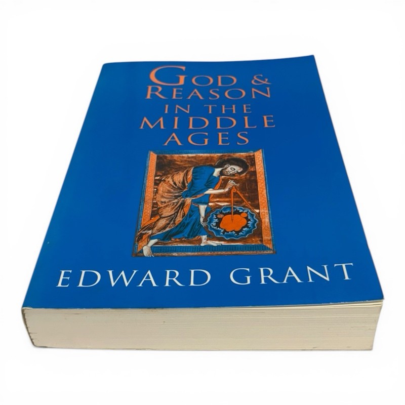 GOD AND REASON IN THE MIDDLE AGES Edward Grant PB New Cambridge Univ Press 2001