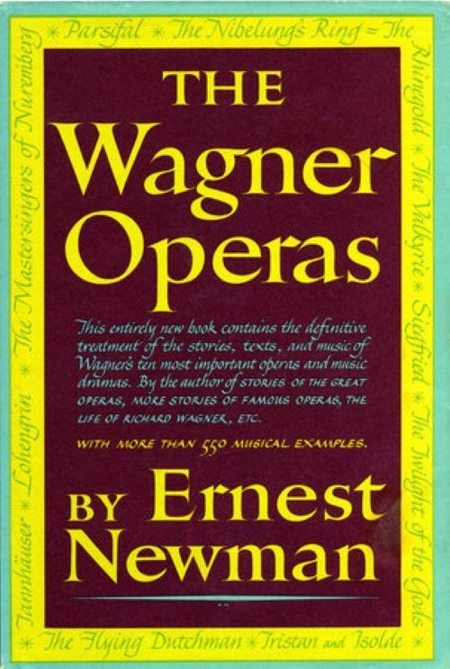 The Wagner Operas by Newman, Ernest 1981