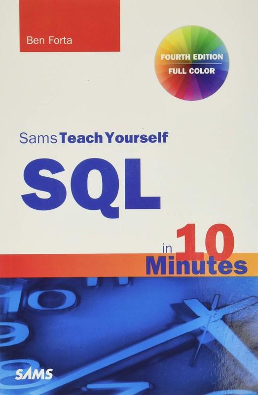 SQL in 10 Minutes, Sams Teach Yourself – paperback Forta, Ben