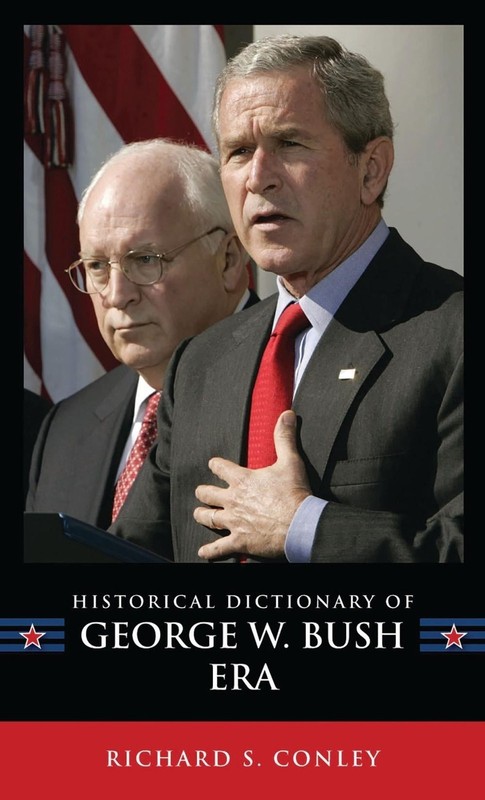 Historical Dictionary of the George W. Bush Era by Richard S. Conley (English) H
