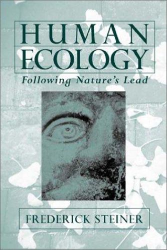 Human Ecology: Following Nature's Lead by Steiner, Frederick R.