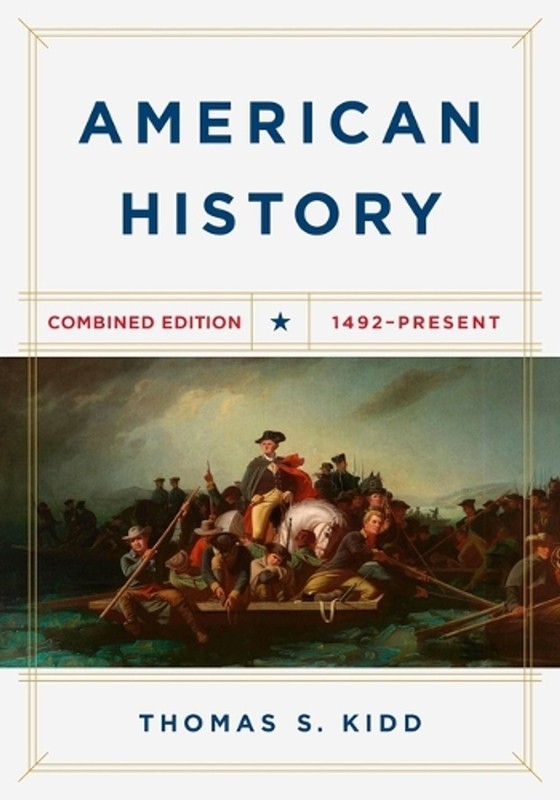 American History, Combined Edition: 1492 – Present by Thomas S. Kidd (English) P
