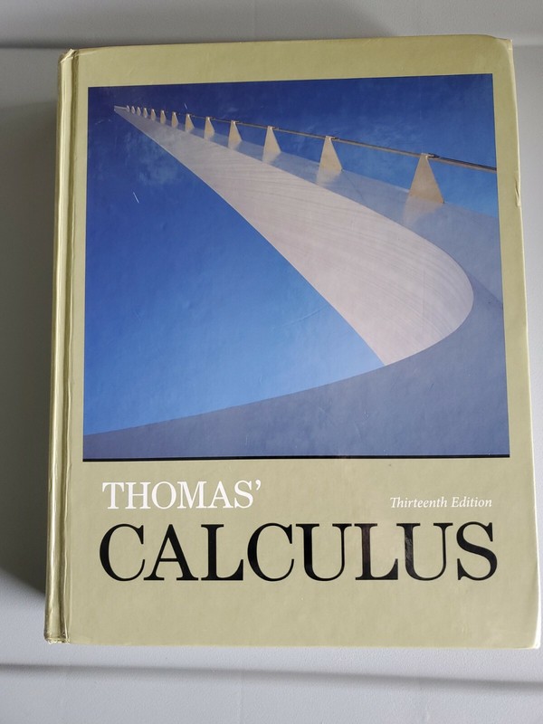 Thomas’ Calculus by Maurice D. Weir, George B. Thomas Jr. and Joel R. Hass (201…