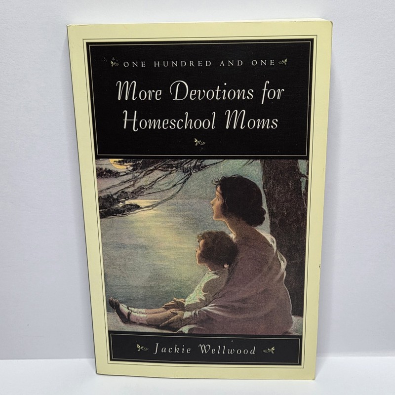 101 More Devotions for Homeschool Moms by Jackie Wellwood Christian Living Book