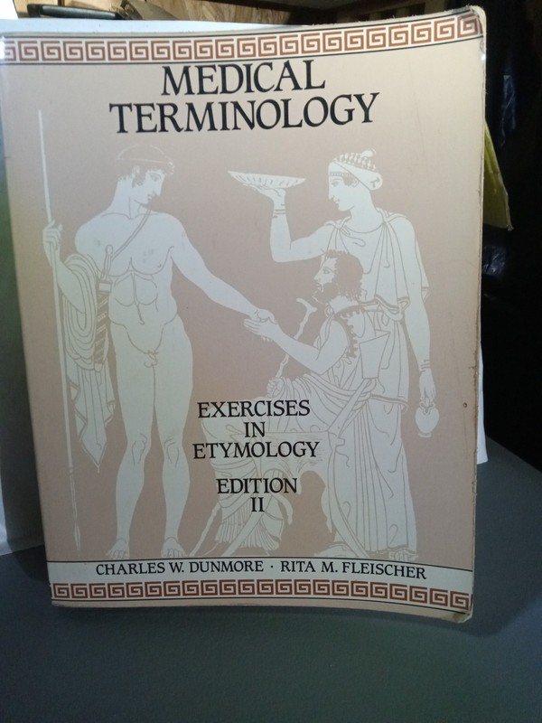Medical Terminology : Exercises in Etymology by Rita M. Fleischer and Charles W.