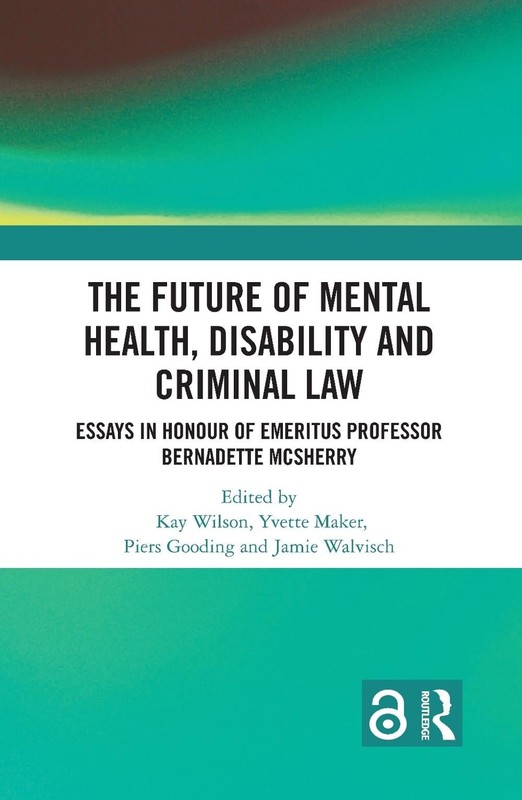 The Future of Mental Health, Disability and Criminal Law by Kay Wilson Hardcover