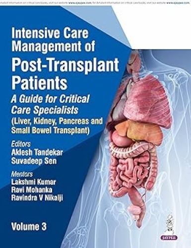 Intensive Care Management of PostTransplant Patients (Vol. 3) Aklesh Tandekar &