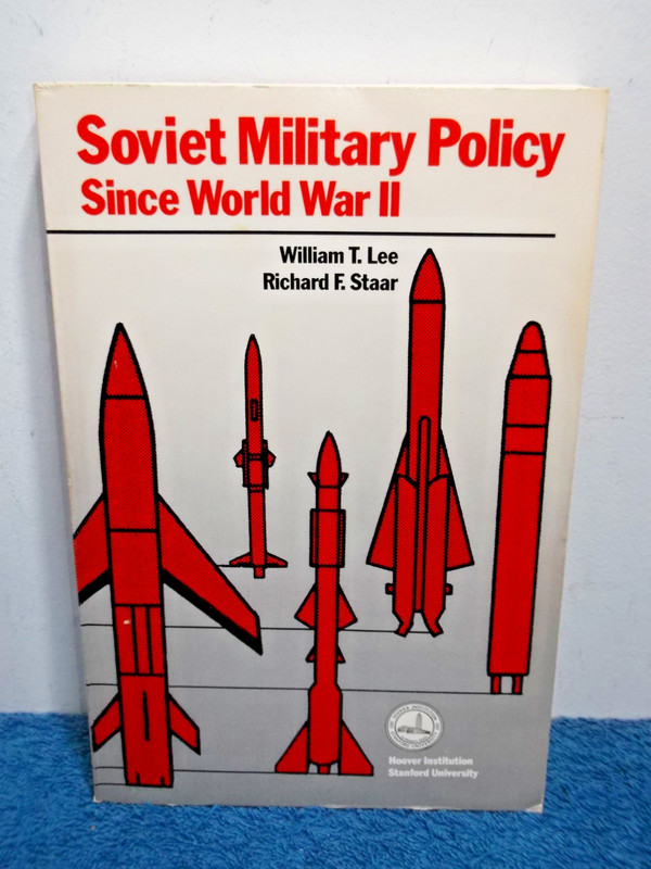 Soviet Military Policy since World War II by Richard F. Staar and William Lee...