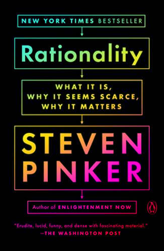 Rationality: What It Is, Why It Seems Scarce, Why It Matters by Steven Pinker