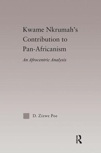 Kwame Nkrumah’s Contribution to Pan-african Agency : An Afrocentric Analysis,…