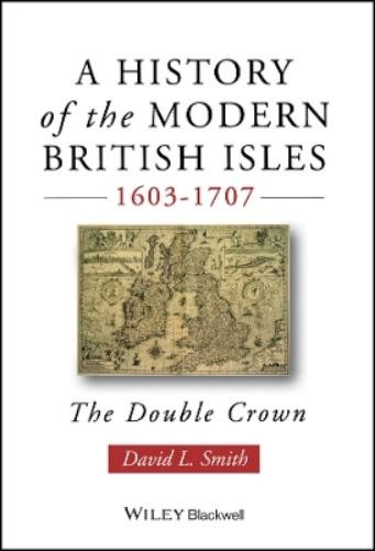 David Lee Smith A History of the Modern British Isles, 1 (Paperback) (UK IMPORT)