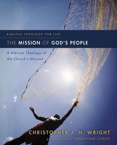 The Mission of God’s People: A Biblical Theology of the Church’s Mission – GOOD