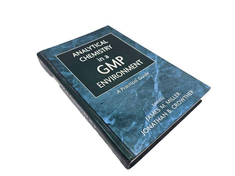 Analytical Chemistry in a GMP Environment Practical Guide Miller Crowther Wiley