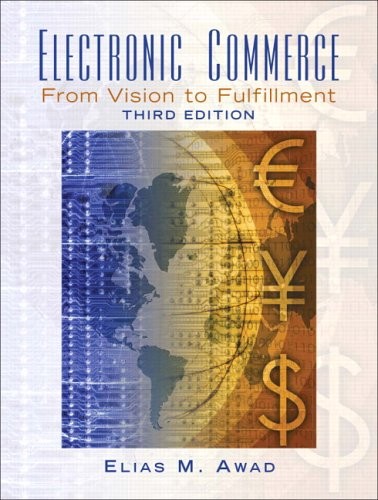 ELECTRONIC COMMERCE: FROM VISION TO FULFILLMENT (3RD By Elias M. Awad