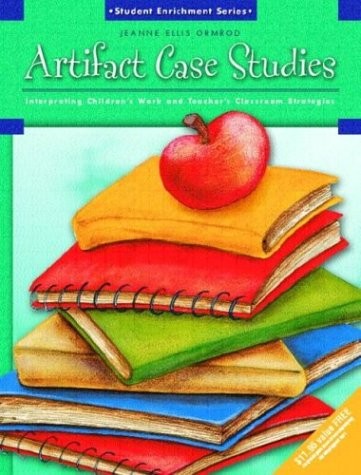 ARTIFACT CASE STUDIES: INTERPRETING CHILDREN’S WORK AND By Jeanne Ellis Ormrod