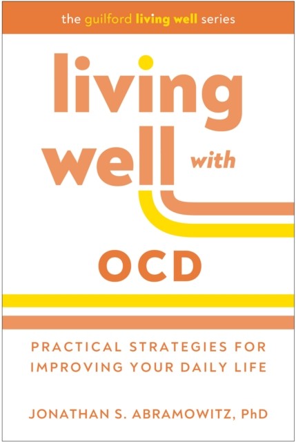 Living Well with OCD by Jonathan S. Abramowitz PAPERBACK 9781462553761