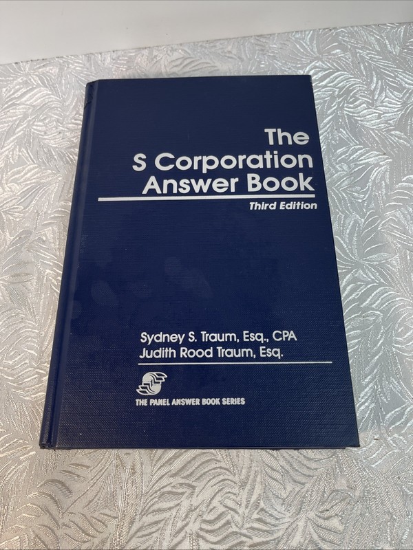 The S Corporation Answer Book by Judith Rood Traum 1992