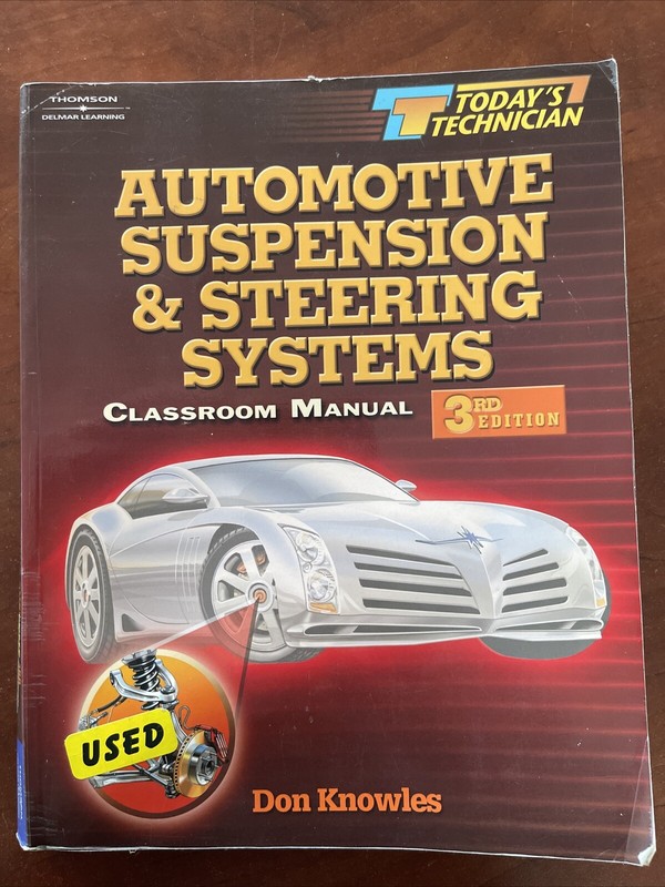 Automotive Suspension and Steering Systems by Don Knowles 3rd. edition; 2003