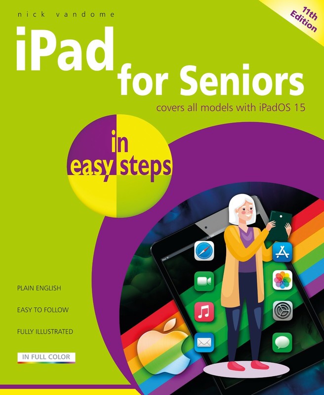 iPad for Seniors in easy steps, 11th edition – covers all iPads with iPadOS 15