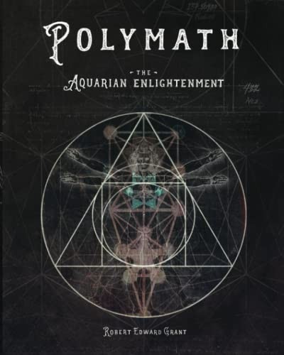 POLYMATH: The Aquarian Enlightenment by Robert Edward Grant