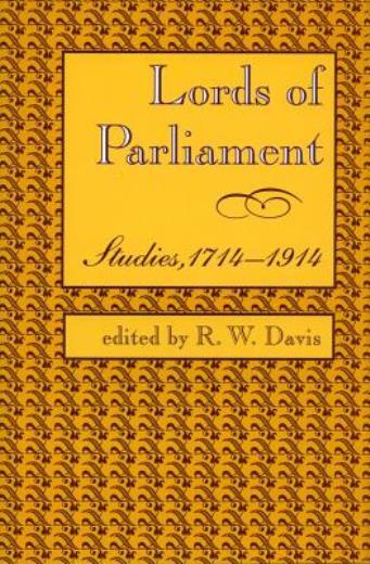 Lords Of Parliament: Studies, 1714-1914