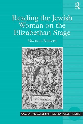Reading the Jewish Woman on the Elizabethan Stage - 9780754658153
