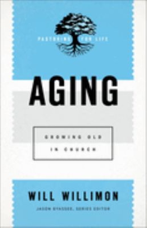 Aging : Growing Old in Church Paperback Will Willimon